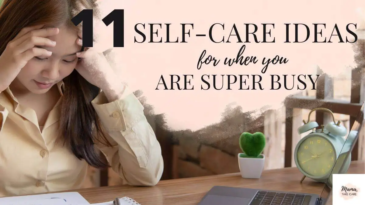 9 Self-Care Ideas for When You are Super Busy