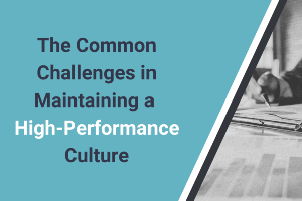 The Challenges In Maintaining A High-Performance Culture