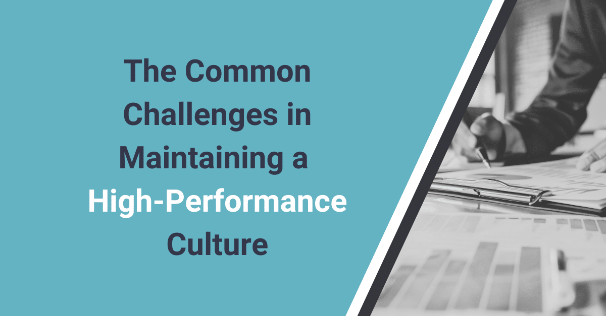 The Challenges In Maintaining A High-Performance Culture