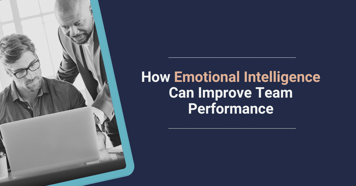 How Emotional Intelligence Can Improve Team Performance