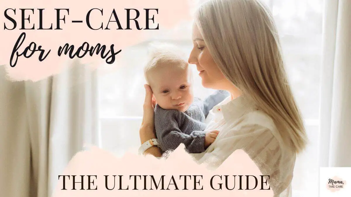Self-Care for Moms: The Ultimate Guide