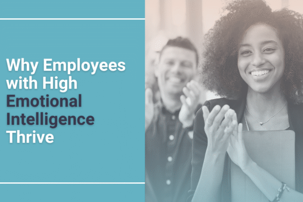 Why Employees With High Emotional Intelligence Thrive