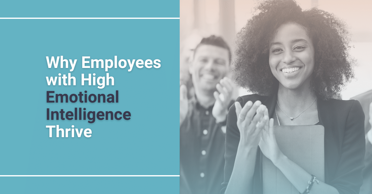 Why Employees With High Emotional Intelligence Thrive