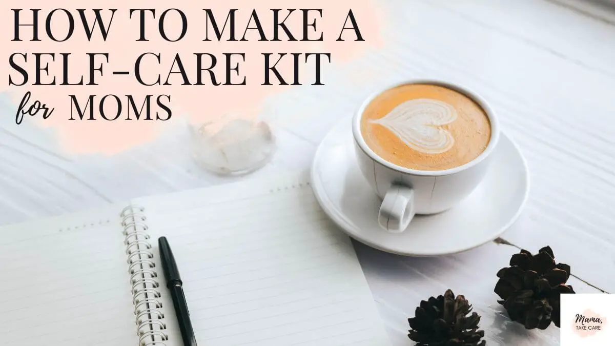 How to Make a Self-Care Kit for Moms